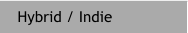 Hybrid / Indie