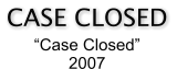 CASE CLOSED “Case Closed” 2007